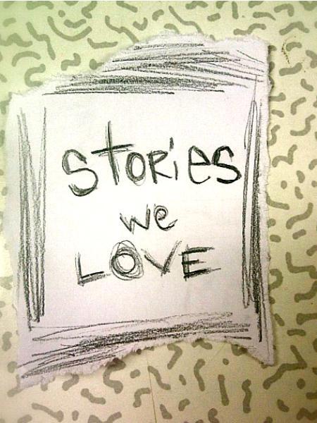 Stories we love