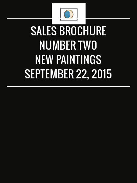 Sales Brochure Number Two new Paintings September 22, 2015