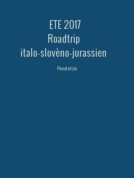 ETE 2017 Roadtrip  italo-slovèno-jurassien 