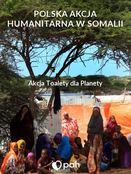 Polska Akcja Humanitarna w Somalii.