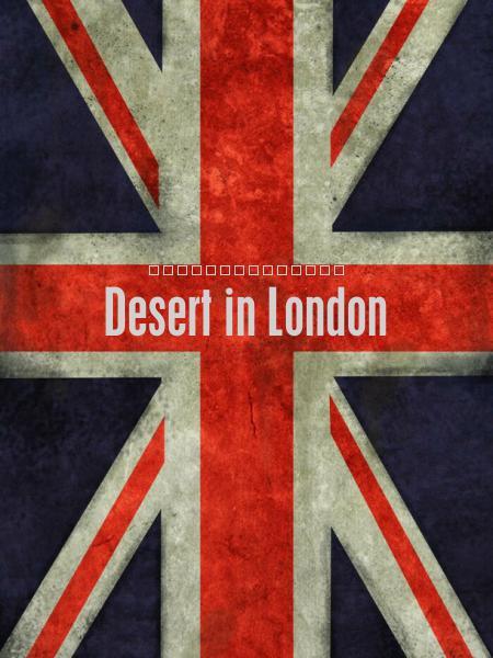 Desert in London