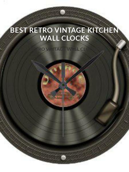 Best Retro Vintage Kitchen Wall Clocks
