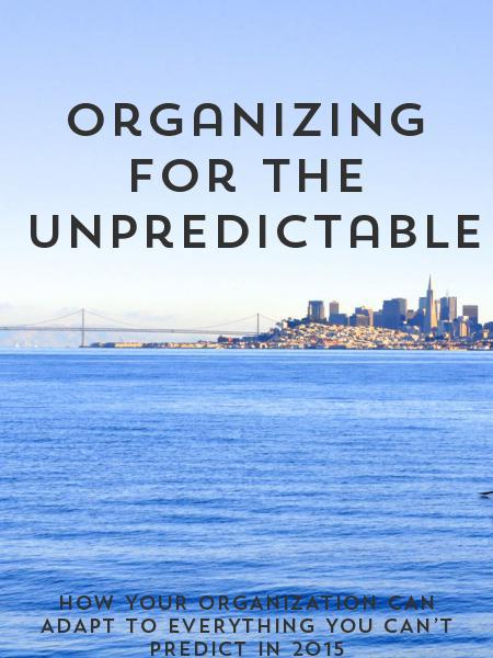 Organizing for the 
Unpredictable