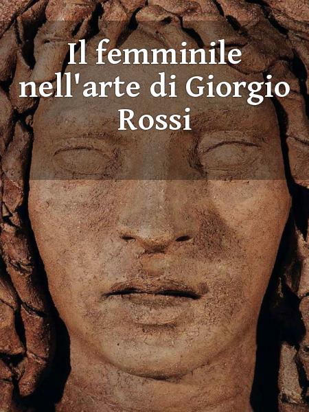 Il femminile nell'arte di Giorgio Rossi