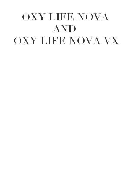 Oxy Life Nova 
and 
Oxy Life Nova VX