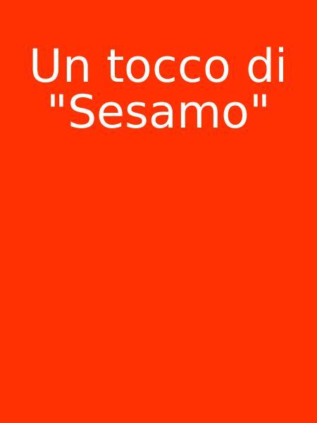 Un tocco di "Sesamo"
