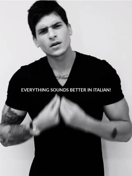 everything sounds better in Italian