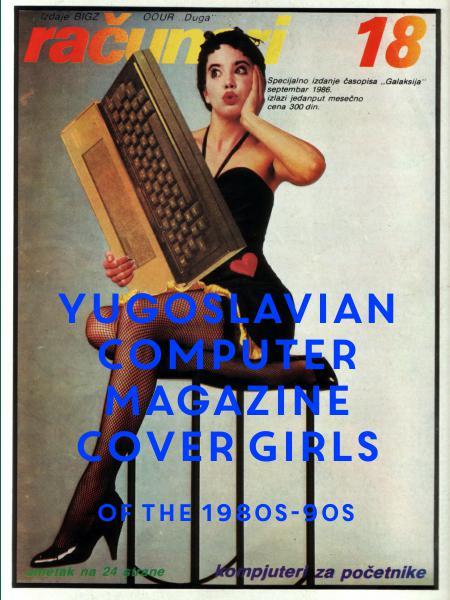 Yugoslavian Computer Magazine Cover Girls of the 80s-90s