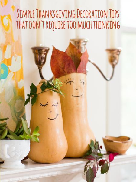 Simple Thanksgiving Decoration Tips that don't require too much thinking