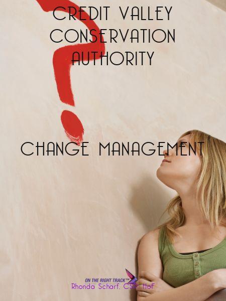 Credit Valley Conservation Authority    Change Management