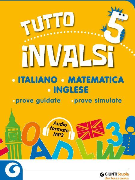Tutto INVALSI - Italiano, Matematica, Inglese 5