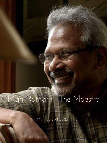 Mani Ratnam - The Maestro