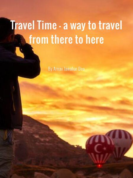 Travel Time - a way to travel from there to here