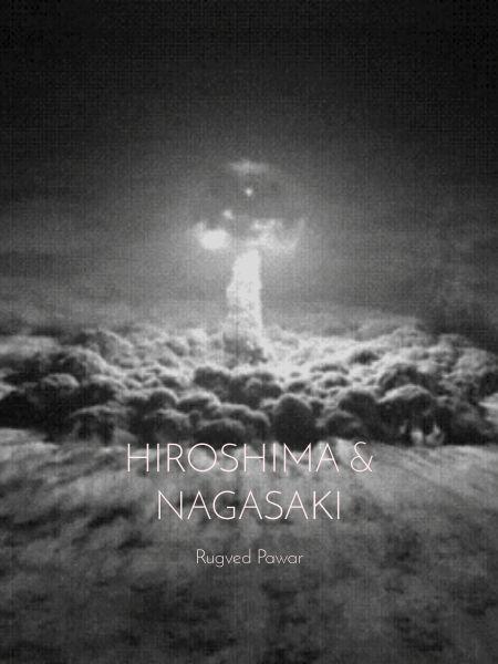 HIROSHIMA & NAGASAKI