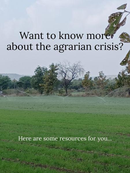 Want to know more about the agrarian crisis?