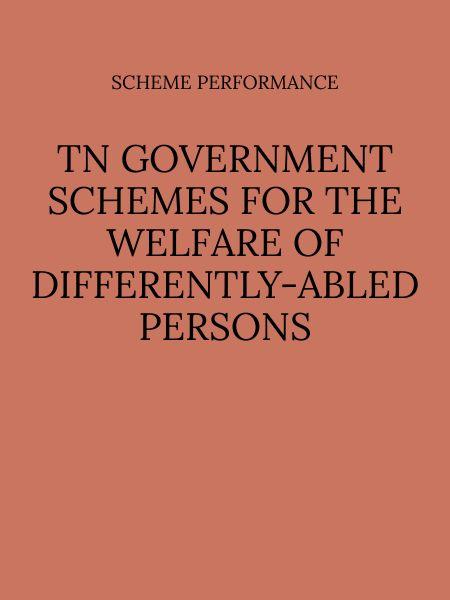 TN GOVERNMENT SCHEMES FOR THE WELFARE OF DIFFERENTLY-ABLED PERSONS