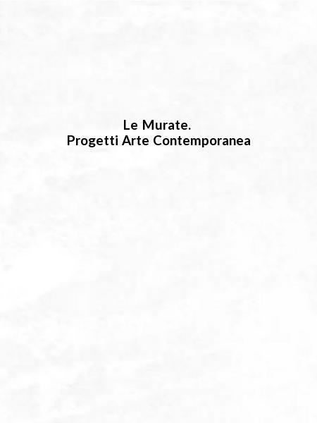 Le Murate. Progetti Arte Contemporanea