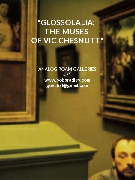 "GLOSSOLALIA:  THE MUSES OF VIC CHESNUTT"
