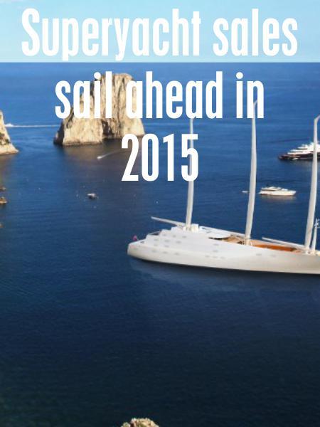 Superyacht sales sail ahead in 2015