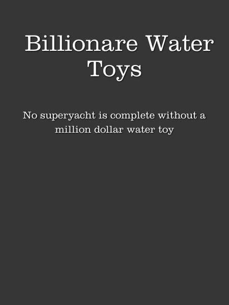 Billionare Water Toys