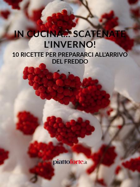 In cucina... scatenate l'inverno!