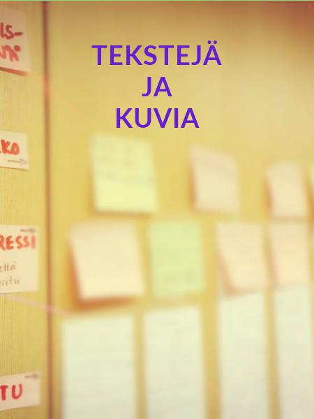 TEKSTEJÄ
ja
kuvia