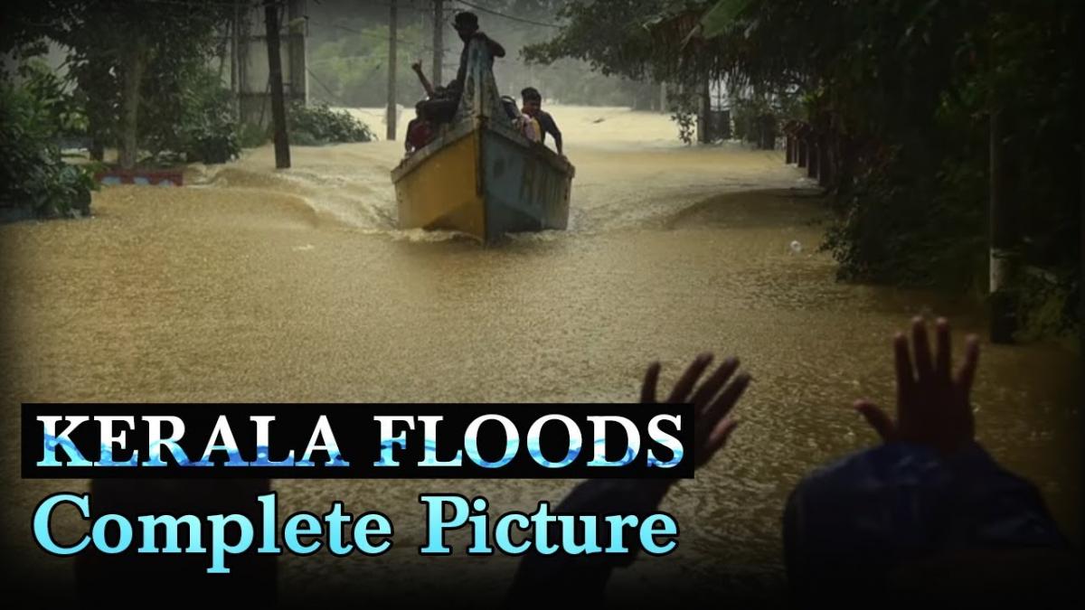 Kerala Floods - The Complete Picture